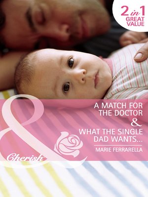 cover image of A Match for the Doctor / What the Single Dad Wants...